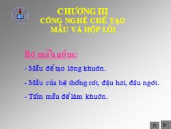 Bài giảng Công nghệ đúc - Chương III: Công nghệ chế tạo mẫu và hộp lõi