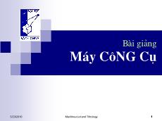 Bài giảng Máy công cụ - Bài mở đầu: Đại cương về máy công cụ