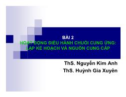 Bài giảng Quản trị chuối cung ứng - Bài 2: Hoạt động điều hành chuỗi cung ứng: Lập kế hoạch và nguồn cung cấp - Nguyễn Kim Anh