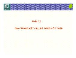 Bài giảng Bệnh học và sửa chữa công trình - Phần 3.3: Gia cường kết cấu bê tông cốt thép - Nguyễn Hoàng Giang
