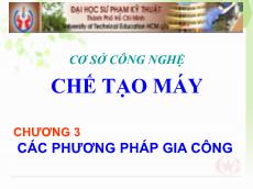Bài giảng Cơ sở công nghệ chế tạo máy - Chương 3: Các phương pháp gia công - Phan Thanh Vũ