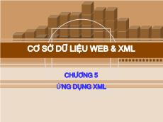 Bài giảng Cơ sở dữ liệu web và XML - Chương 5: Ứng dụng XML - Hồ Văn Phi