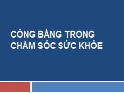 Bài giảng Công bằng trong chăm sóc sức khỏe