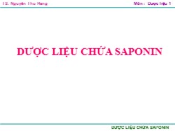 Bài giảng Dược liệu 1 - Dược liệu chứa saponin - Nguyễn Thu Hằng