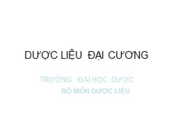 Bài giảng Dược liệu - Dược liệu đại cương