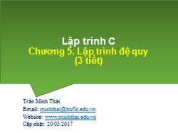 Bài giảng Kỹ thuật lập trình - Chương 5: Lập trinh đệ quy - Trần Minh Thái