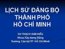 Bài giảng Lịch sử đảng bộ thành phố Hồ Chí Minh