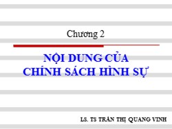 Bài giảng Luật hình sự - Chương 2: Nội dung của chính sách hình sự - Trần Thị Quang Vinh