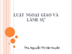 Bài giảng Luật ngoại giao và lãnh sự - Nguyễn Thị Vân Huyền