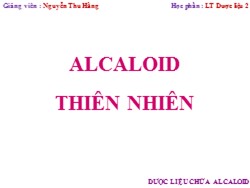 Bài giảng Lý thuyết dược liệu 2 - Alcaloid thiên nhiên