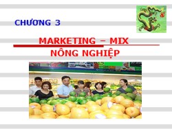 Bài giảng Marketing nông nghiệp - Chương 3: Marketing – mix nông nghiệp - Đặng Văn Tiến
