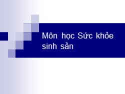 Bài giảng môn học Sức khỏe sinh sản