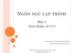 Bài giảng Ngôn ngữ lập trình - Bài 1: Giới thiệu về C++ - Lê Nguyễn Tuấn Thành