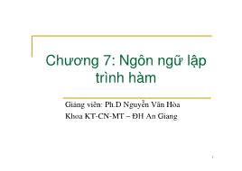 Bài giảng Nguyên lý ngôn ngữ lập trình - Chương 7: Ngôn ngữ lập trình hàm - Nguyễn Văn Hòa