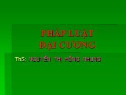 Bài giảng Pháp luật đại cương - Nguyễn Thị Hồng Nhung