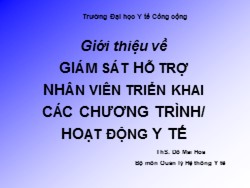 Bài giảng Quản lý hệ thống y tế - Giới thiệu về giám sát hỗ trợ nhân viên triển khai các chương trình hoạt động y tế