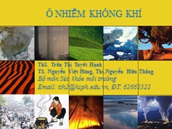 Bài giảng Sức khỏe môi trường - Ô nhiễm không khí - Trần Thị Tuyết Hạnh