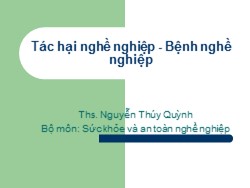 Bài giảng Sức khỏe và an toàn nghề nghiệp - Tác hại nghề nghiệp - bệnh nghề nghiệp - Nguyễn Thúy Quỳnh