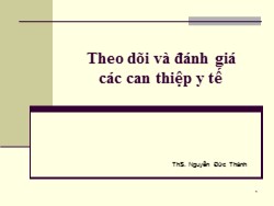 Bài giảng Theo dõi và đánh giá các can thiệp y tế - Nguyễn Đức Thành