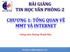 Bài giảng Tin học văn phòng 2 - Chương 1: Tổng quan về MMT và Internet - Hoàng Thanh Hòa