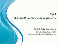 Bài giảng Tin học văn phòng - Bài 2: Địa chỉ IP và cách chia mạng con - Thiều Quang Trung