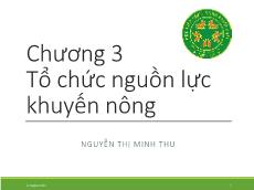 Bài giảng Tổ chức công tác khuyến nông - Chương 3: Tổ chức nguồn khuyến nông - Nguyễn Thị Minh Thu
