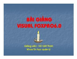Bài giảng Visual foxpro 6.0 - Hồ Viết Thịnh