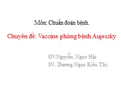 Chuyên đề: Vaccine phòng bệnh Aujeszky