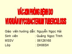 Vắc-xin phòng bệnh do vi khuẩn Mycobacterium Tuberculosis - Quảng Ngọc Trinh