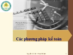 Bài giảng Các phương pháp kế toán - Nguyễn Vũ Việt