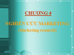 Bài giảng Marketing - Chương 4: Nghiên cứu marketing