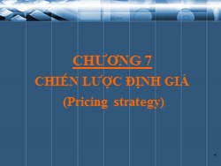 Bài giảng Marketing - Chương 7: Chiến lược định giá