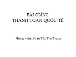 Bài giảng Thanh toán quốc tế - Phan Thị Thu Trang