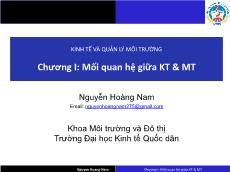Bài giảng Kinh tế và quản lý môi trường - Chương I: Mối quan hệ giữa KT và MT - Nguyễn Hoàng Nam