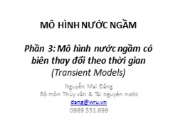 Bài giảng Mô hình nước ngầm - Phần 3: Mô hình nước ngầm có biên thay đổi theo thời gian - Nguyễn Mai Đăng