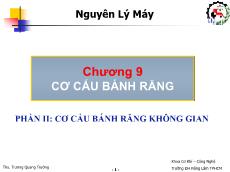 Bài giảng Nguyên lý máy - Chương 9: Cơ cấu bánh răng - Phần II: Cơ cấu bánh răng không gian - Trương Quang Trường