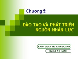 Bài giảng Quản trị nguồn nhân lực - Chương 5: Đào tạo nguồn và phát triển nguồn nhân lực - Lê Thị Hạnh