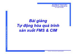 Bài giảng Tự động hóa quá trình sản xuất FMS & CIM - Chương 1: Sản xuất tự động linh hoạt từng phần