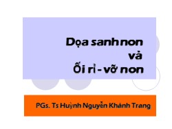 Bài giảng Dọa sanh non và ối rỉ - vỡ non - Huỳnh Nguyễn Khánh Trang