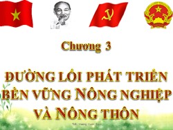 Bài giảng Đường lối cách mạnh Đảng Cộng sản Việt Nam - Chương 3: Đường lối phát triển bền vững nông nghiệp và nông thôn - Hoàng Xuân Sơn