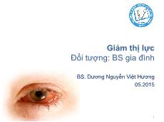 Bài giảng Giảm thị lực - Đối tượng: BS gia đình 1 - Dương Nguyễn Việt Hương