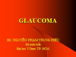 Bài giảng Glaucoma - Nguyễn Phạm Trung Hiếu