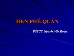 Bài giảng Hen phế quản - Nguyễn Văn Đoàn