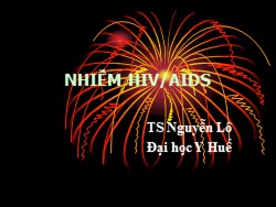 Bài giảng Nhiễm HIV/AIDS - Nguyễn Lô