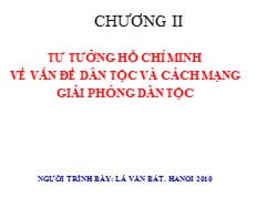 Bài giảng Tư tưởng Hồ Chí Minh - Chương II: Tư tưởng hồ chí minh về vấn đề dân tộc và cách mạng giải phóng dân tộc - Lê Văn Bát