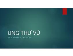 Bài giảng Ung thư vú - Nguyễn Thị Thu Hương