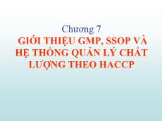 Bài giảng Vệ sinh an toàn thực phẩm - Chương 7: Giới thiệu GMP, SSOP và hệ thống quản lý chất lượng theo HACCP - Đàm Sao Mai