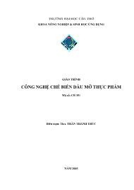 Giáo trình Công nghệ chế biến dầu mỡ thực phẩm - Trần Thanh Trúc