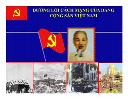 Bài giảng Đường lối cách mạng của Đảng Cộng sản Việt Nam - Chương mở đầu: Đối tượng, nhiệm vụ và phương pháp nghiên cứu môn đường lối cách mạng của đảng cộng sản Việt Nam