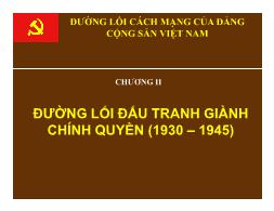 Bài giảng Đường lối cách mạng của Đảng Cộng sản Việt Nam - Chương II: Đướng lối đấu tranh giành chính quyền (1930-1945)